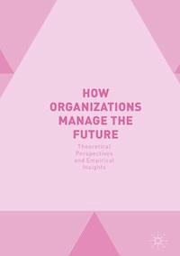 How Organizations Manage the Future -  - E-Book