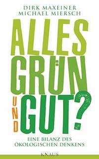 Alles grün und gut? - Dirk Maxeiner - E-Book