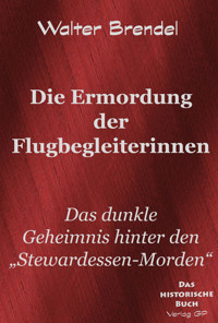 Die Ermordung der Flugbegleiterinnen - Walter Brendel - E-Book