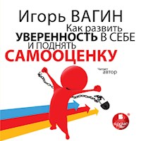 Как развить уверенность в себе и поднять самооценку - Игорь Вагин - Hörbuch