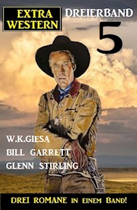 Extra Western Dreierband 5 - Drei Romane in einem Band - W. K. Giesa - E-Book