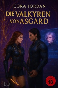 Die Valkyren von Asgard "Ein Hard Science-Fiction Romantasy Roman" - Cora Jordan - E-Book