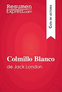 Colmillo Blanco de Jack London (Guía de lectura) - ResumenExpress - E-Book