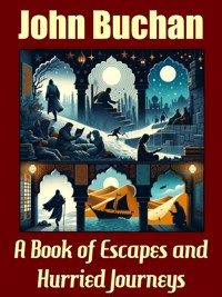 A Book of Escapes and Hurried Journeys - John Buchan - E-Book