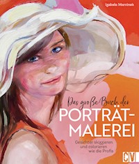 Das große Buch der Porträtmalerei - Izabela Marcinek - E-Book