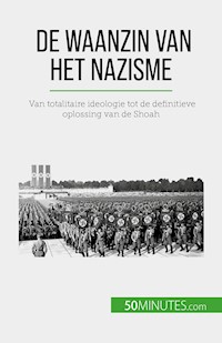 De waanzin van het nazisme - Justine Dutertre - E-Book