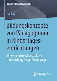 Bildungskonzepte von Pädagoginnen in Kindertageseinrichtungen - Ina Kaul - E-Book