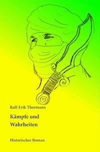 Kämpfe und Wahrheiten - Ralf-Erik Thormann - E-Book