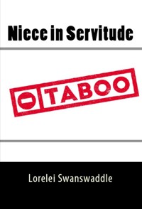 Niece in Servitude: Taboo BDSM Erotica - Lorelei Swanswaddle - E-Book