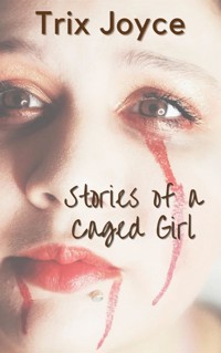 Stories of a Caged Girl - Trix Joyce - E-Book