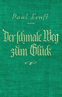 Der schmale Weg zum Glück - Ernst, Paul - kostenlos E-Book