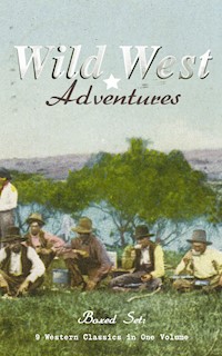 WILD WEST ADVENTURES – Boxed Set: 9 Western Classics in One Volume (Illustrated) - Emerson Hough - E-Book