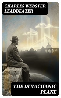 The Devachanic Plane - Charles Webster Leadbeater - E-Book