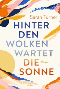 Hinter den Wolken wartet die Sonne - Sarah Turner - E-Book
