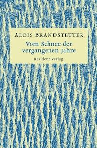 Vom Schnee der vergangenen Jahre - Alois Brandstetter - E-Book