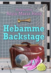 Hebamme Backstage - Anna-Maria Held - E-Book