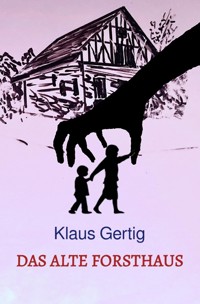 Das alte Forsthaus - Klaus Gertig - E-Book