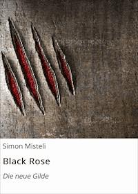 Black Rose - Simon Misteli - E-Book
