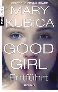 Good Girl. Entführt - Mary Kubica - E-Book