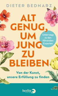 Alt genug, um jung zu bleiben - Dieter Bednarz - E-Book