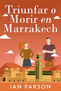 Triunfar O Morir En Marrakech - Ian Parson - E-Book