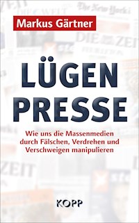 Lügenpresse - Markus Gärtner - E-Book