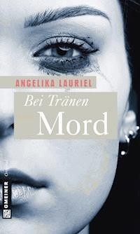 Bei Tränen Mord - Angelika Lauriel - E-Book