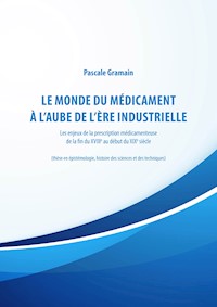 Le monde du médicament à l'aube de l'ère industrielle - Pascale Gramain - E-Book