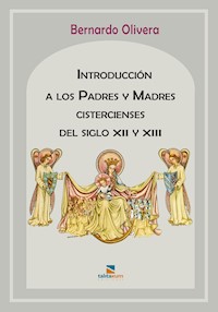 Introducción a los Padres y Madres cistercienses del siglo XII y XIII - Bernardo Olivera - E-Book