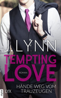 Tempting Love - Hände weg vom Trauzeugen - J. Lynn - E-Book