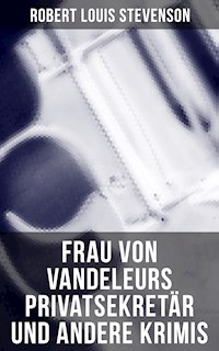 Frau von Vandeleurs Privatsekretär und andere Krimis - Robert Louis Stevenson - E-Book