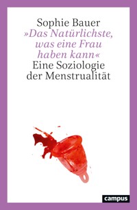 »Das Natürlichste, was eine Frau haben kann« - Sophie Bauer - kostenlos E-Book