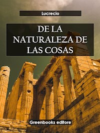 De la naturaleza de las cosas - Lucrecio - E-Book