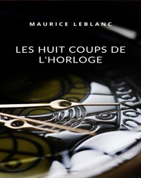 Les huit coups de l'horloge (traduit) - Leblanc Maurice - E-Book