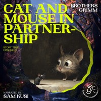 Cat and Mouse in Partnership (Story Time, Episode 13) - Brothers Grimm - Hörbuch