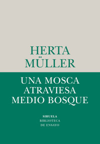 Una mosca atraviesa medio bosque - Herta Müller - E-Book