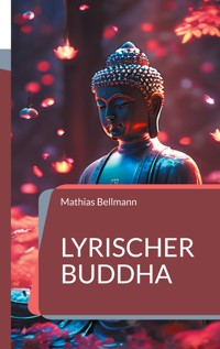 Lyrischer Buddha - Mathias Bellmann - E-Book