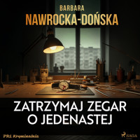 Zatrzymaj zegar o jedenastej - Barbara Nawrocka-Dońska - Hörbuch