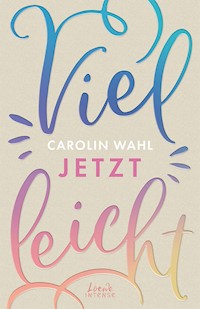 Vielleicht jetzt (Vielleicht-Trilogie, Band 1) - Carolin Wahl - E-Book