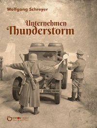 Unternehmen Thunderstorm, Gesamtausgabe - Wolfgang Schreyer - E-Book