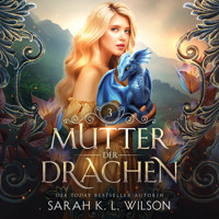 Mutter der Drachen 3 - Sarah K. L. Wilson - Hörbuch