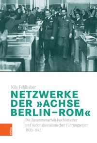 Netzwerke der "Achse Berlin–Rom" - Nils Fehlhaber - E-Book