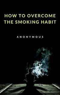 How to overcome the smoking habit (translated) - anonymous - E-Book