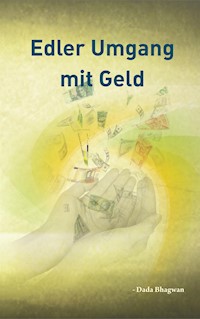Edler Umgang mit Geld - Dada Bhagwan - E-Book