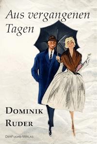 Aus vergangenen Tagen - Dominik Ruder - E-Book