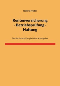 Rentenversicherung - Betriebsprüfung - Haftung - Kathrin Freder - E-Book