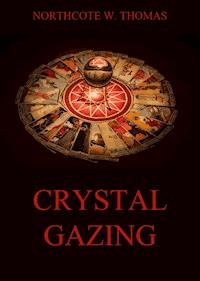 Crystal Gazing - Northcote W. Thomas - E-Book