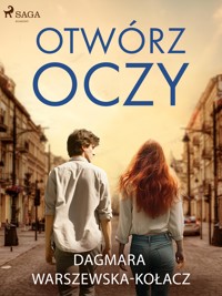 Otwórz oczy - Dagmara Warszewska-Kołacz - E-Book