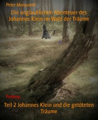 Teil 2 Johannes Klein und die getöteten Träume - Peter Marquardt - E-Book