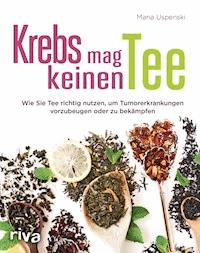 Krebs mag keinen Tee - Maria Uspenski - E-Book